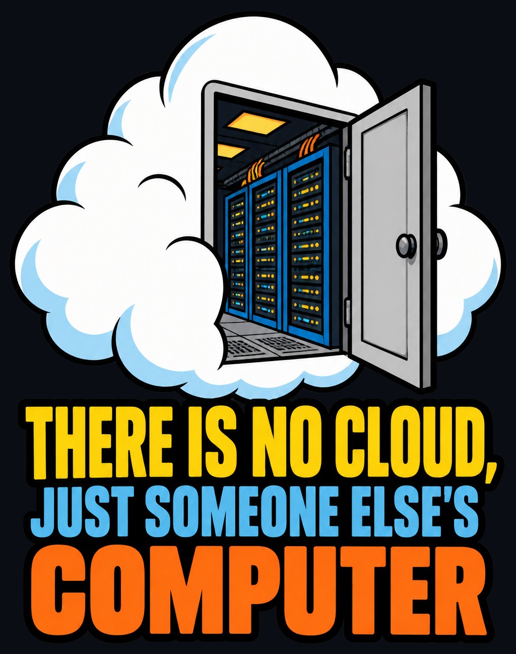 There Is No Cloud, Just Someone Else's Computer Tee